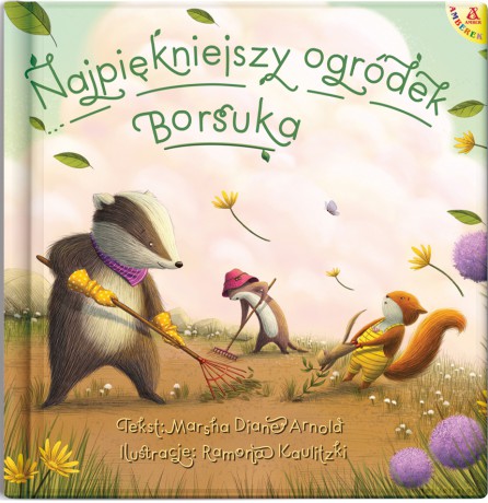 Najpiękniejszy ogródek Borsuka - Marsha Diane Arnold, Ramona Kaulitzki [KSIĄŻKA]