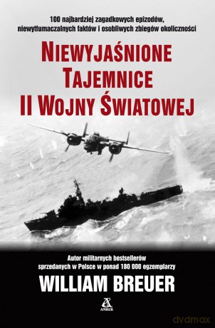 Niewyjaśnione tajemnice II wojny światowej - William Breuer [KSIĄŻKA]