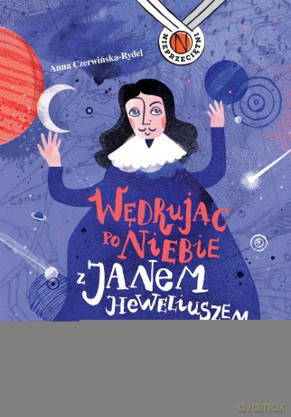 Wędrując po niebie z Janem Heweliuszem - Anna Czerwińska, Joanna Gwis [KSIĄŻKA]