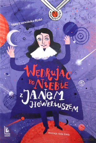 Wędrując po niebie z Janem Heweliuszem - Anna Czerwińska, Joanna Gwis [KSIĄŻKA]