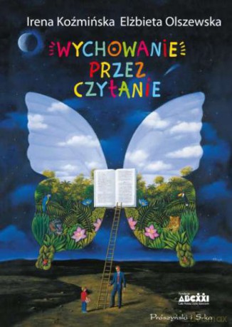 Wychowanie przez czytanie - Irena Koźmińska, Elżbieta Olszewska [KSIĄŻKA]