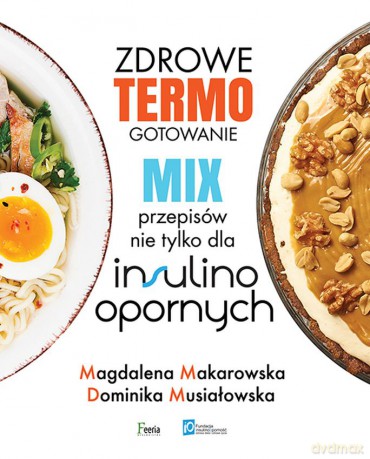 Zdrowe termogotowanie. Mix przepisów nie tylko dla insulinoopornych - Magdalena Makarowska, Dominika Musiałowska [KSIĄŻKA]
