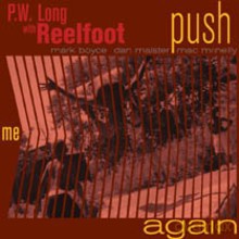 P.W. Long with Reelfoot: Push Me Again [CD]