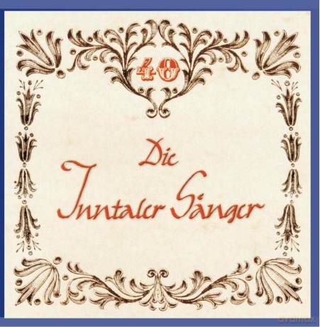 Inntaler Sanger: 40 Jahre [CD]