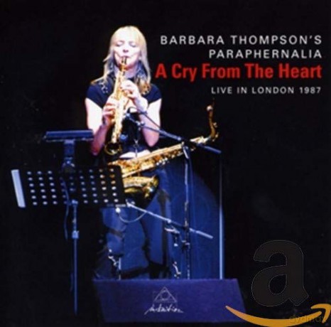 Barbara Thompson: A Cry From The Heart: Live In London [CD]