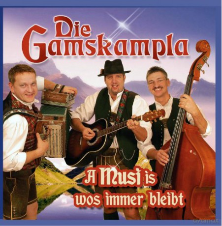 Die Gamskampla: A Musi is wos immer bleibt [CD]