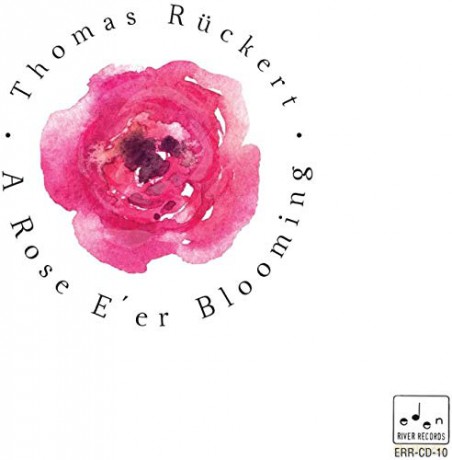 Thomas Ruckert: A Rose E' er Blooming [CD]
