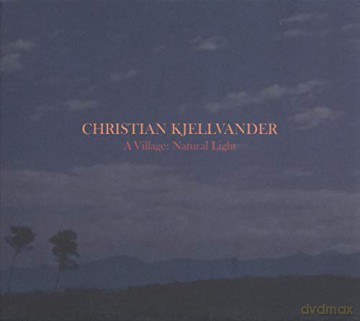 Christian Kjellvander: A Village: Natural Light [CD]