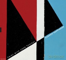 TRIOT with John Tchicai: Sudden Happiness [CD]