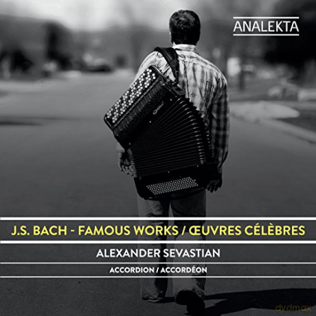 Alexander Sevastian-J. S. Bach: Famous Works [CD]