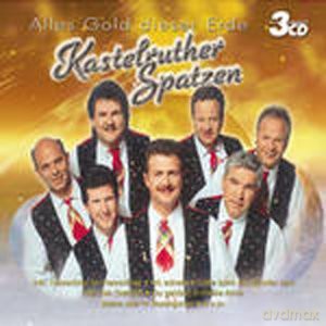 Kastelruther Spatzen: Alles Gold dieser Erde [3CD]