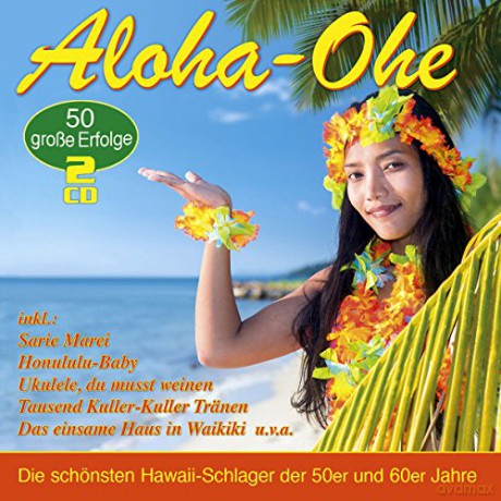Aloha-Ohe: Die 50 schonsten Hawaii-Schlager [2CD]