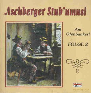Aschberger Stub'nmusi: Am Ofenbankerl Folge 2 [CD]