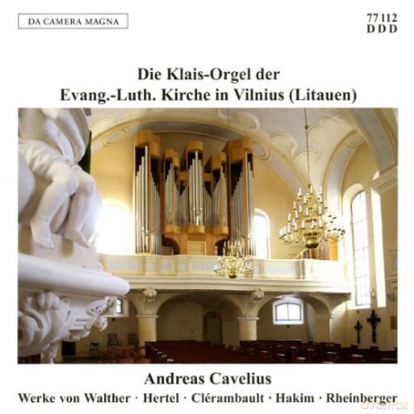 Johann Gottfried Walther: Andreas Cavelius-Die Klais-Orgel der Evang.-Luth. Kirche in Vilnius (Litauen) [CD]