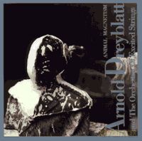 Arnold Dreyblatt: Animal Magnetism [CD]
