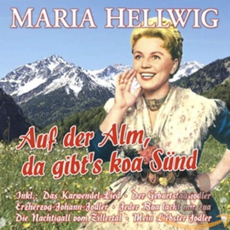 Maria Hellwig: Auf der Alm, da gibt's koa Sund-27 Grosse Erfolge [CD]
