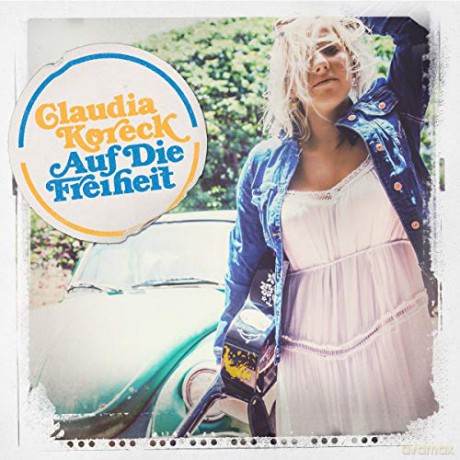 Claudia Koreck: Auf die Freiheit [CD]