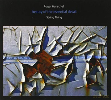 Roger Hanschel: Beauty Of The Essential Detail [CD]