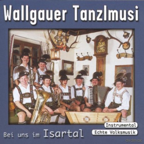 Wallgauer Tanzlmusi: Bei uns im Isartal [CD]