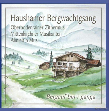 Haushamer Bergwachtgsang: Bergauf bin i ganga [CD]