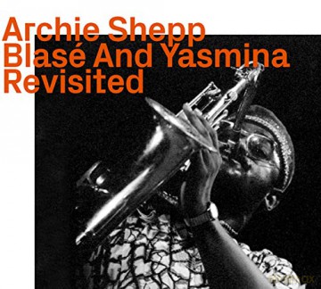 Archie Shepp: Blase And Yasmina Revisited [CD]