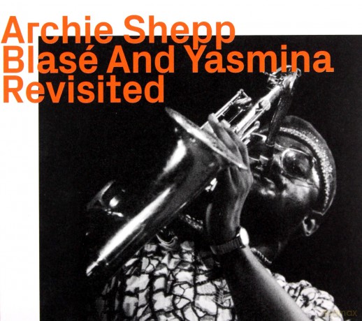Archie Shepp: Blase And Yasmina Revisited [CD]