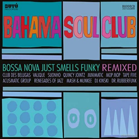 Bahama Soul Club: Bossa Nova Just Smells Funky Remixed [CD]