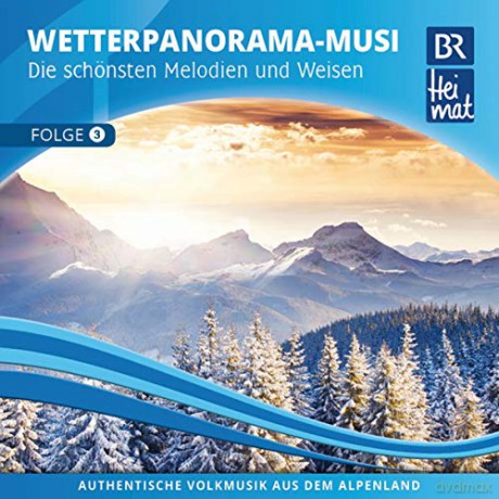 BR Heimat Diverse Interpreten: BR Heimat: Das neue Wetterpanorama 3 [CD]