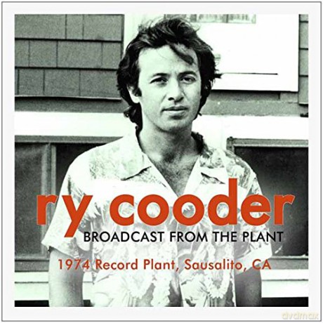 Ry Cooder: Broadcast From The Plant [CD]