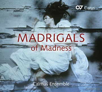 Calmus Ensemble-Madrigals of Madness [CD]