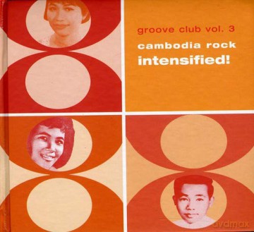 Cambodia Rock Intensified: Gr: Cambodia Rock Spectacular!: Groove Club vol. 3 [CD]