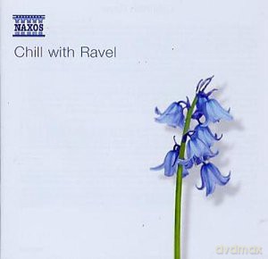 Chill with Ravel-Entspannung mit Musik von Ravel [CD]