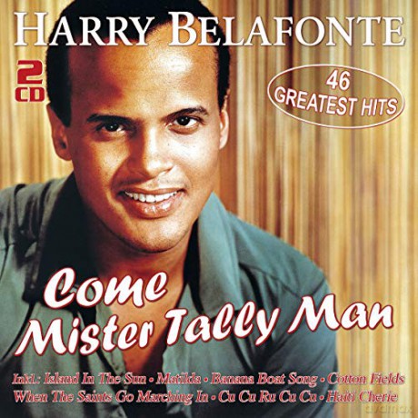Harry Belafonte: Come Mister Tally Man: 46 Greatest Hits [2CD]