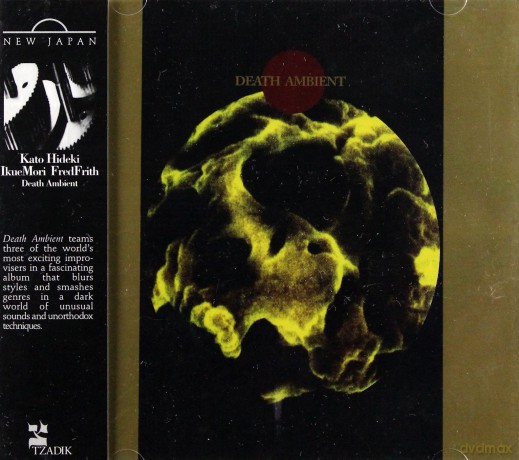 Kato, Ikue Mori, Fred Frith: Death Ambient [CD]