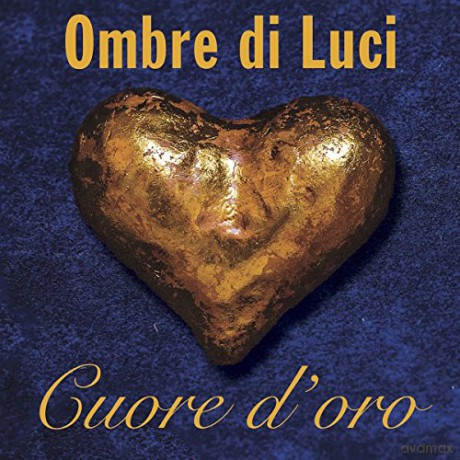 Ombre Di Luci: Cuore d'oro [CD]