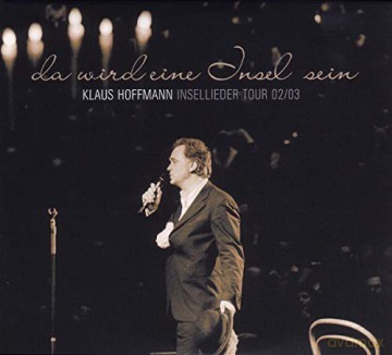 Klaus Hoffmann: Da wird eine Insel sein...-Insellieder Tour 02/03 [3CD]