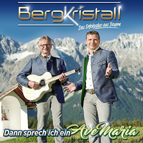 Bergkristall: Dann sprech ich ein Ave Maria [CD]