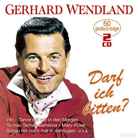 Gerhard Wendland: Darf ich bitten?: 50 grosse Erfolge [2CD]