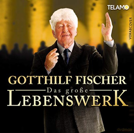 Gotthilf Fischer: Das grosse Lebenswerk [CD]