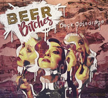 Beer Bitches: Deck opjedrage [CD]