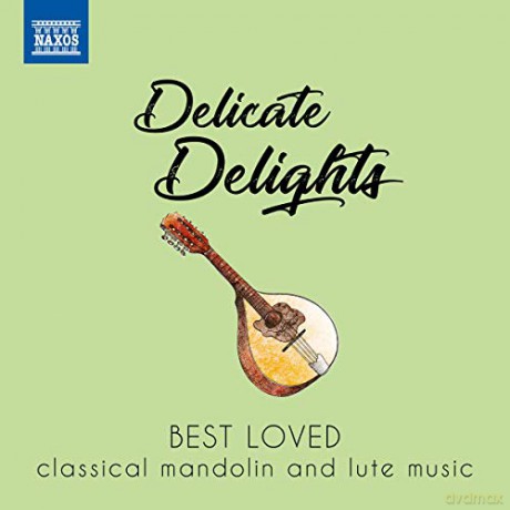 Johann Sebastian Bach: Delicate Delights-Best Loved Classical Mandolin and Lute Music [CD]