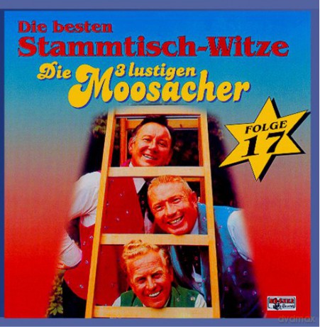 Die 3 lustigen Moosacher: Die besten Stammtisch-Witze [CD]