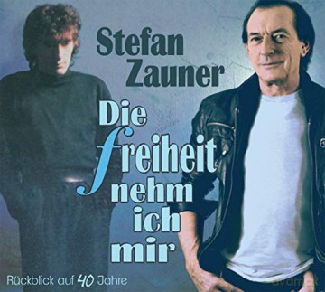 Stefan Zauner: Die Freiheit nehm ich mir: Ruckblick auf 40 Jahre [CD]