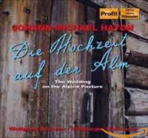 Michael Haydn: Die Hochzeit auf der Alm (Schefergedicht in 2 Aufzugen) [CD]