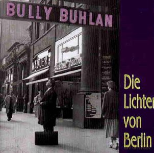 Bully Buhlan: Die Lichter von Berlin [CD]