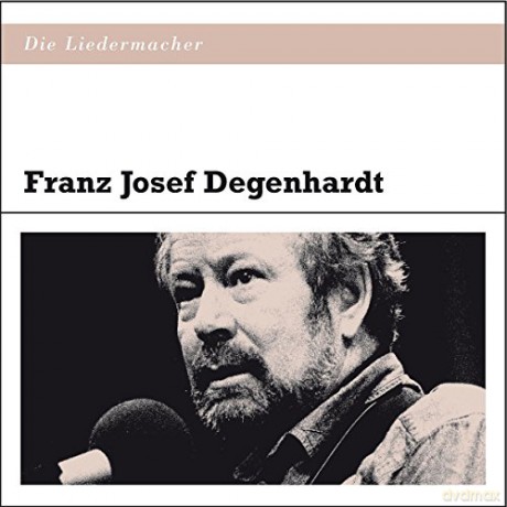 Franz Josef Degenhardt: Die Liedermacher: Franz Josef Degenhardt [CD]