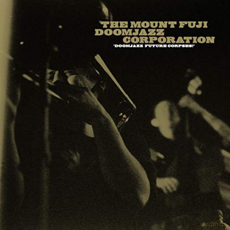 The Mount Fuji Doomjazz Corporation: Doomjazz Future Corpses! [CD]