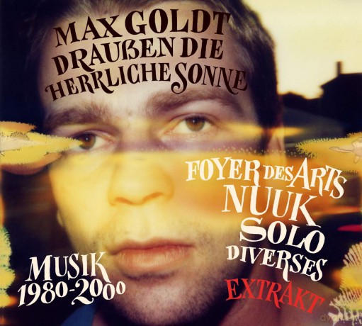 Max Goldt: Draussen die herrliche Sonne (Extrakt) [CD]