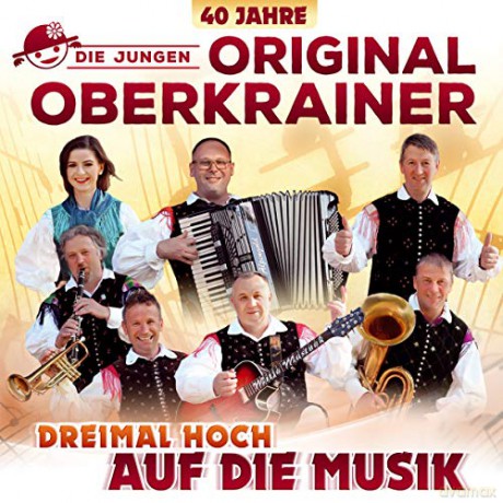Die Jungen Original Oberkrainer: Dreimal hoch auf die Musik: 40 Jahre Oberkrainer [CD]
