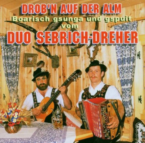 Duo Sebrich-Dreher: Drob'n auf der Alm [CD]